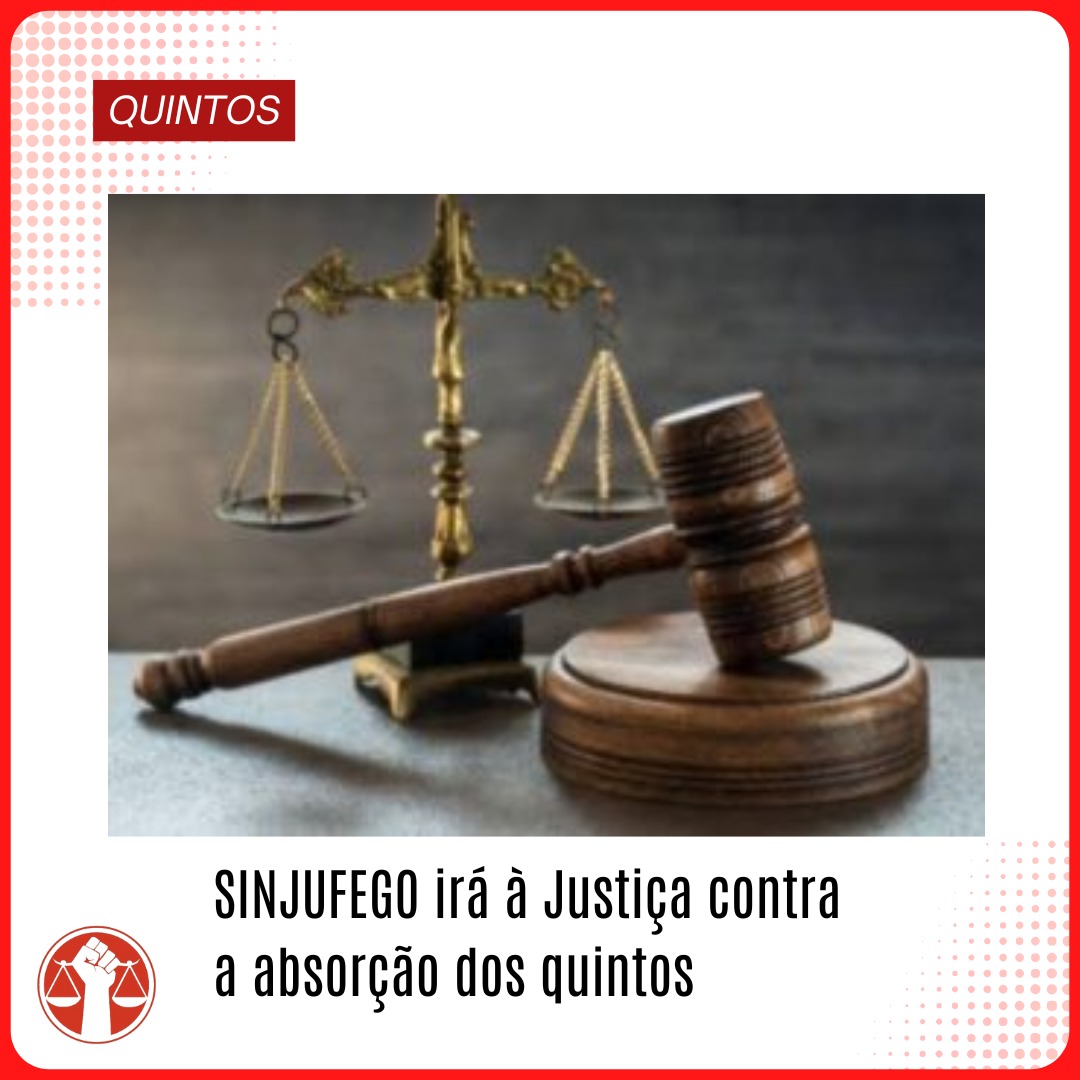 SINJUFEGO ajuizará ação para reversão da absorção dos quintos