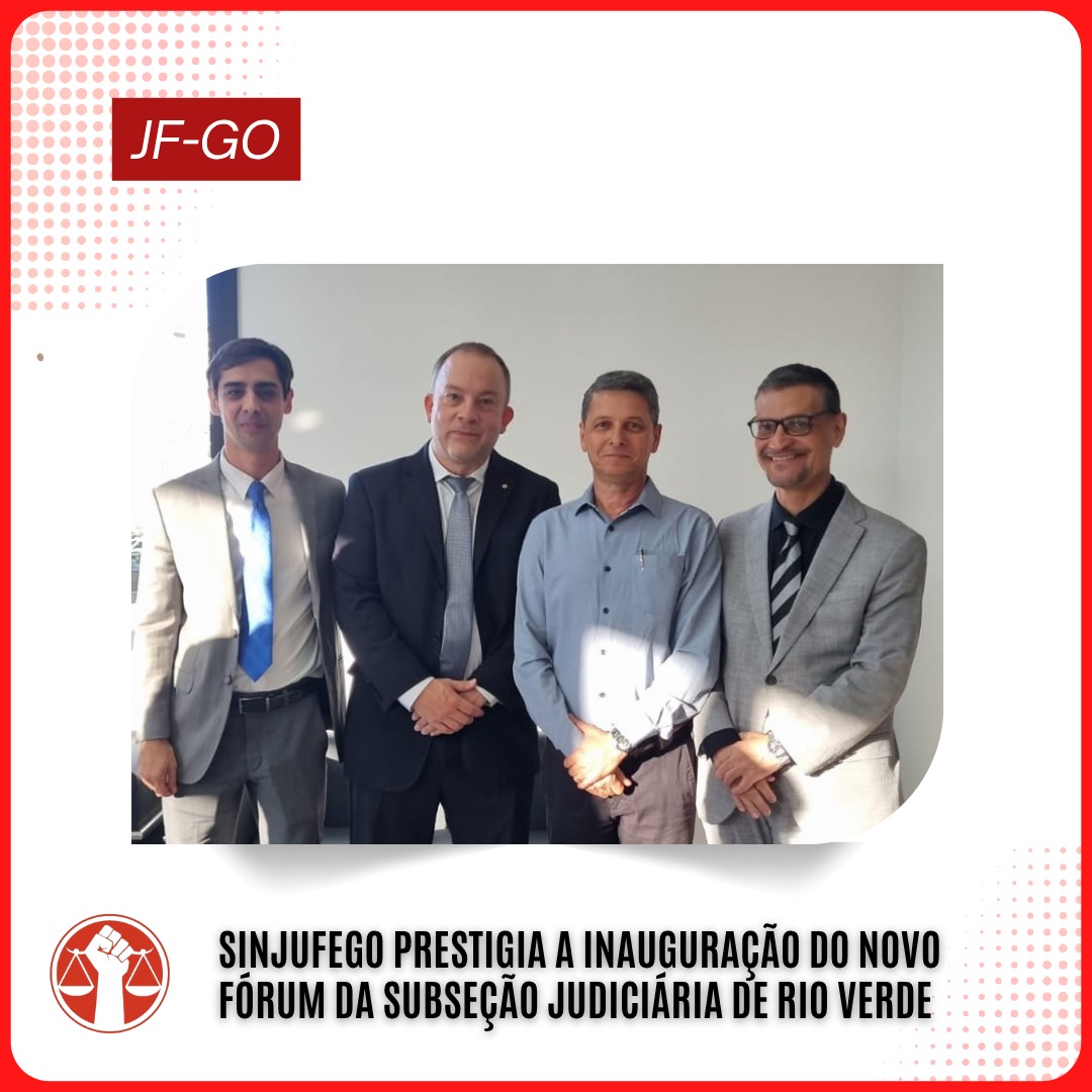 SINJUFEGO prestigia a inauguração do novo fórum da Subseção Judiciária de Rio Verde GO